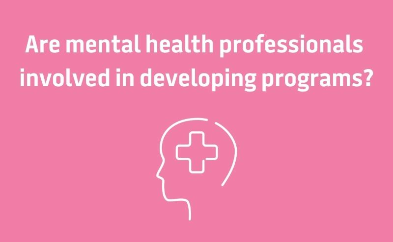 Are mental health professionals involved in developing programs? 
