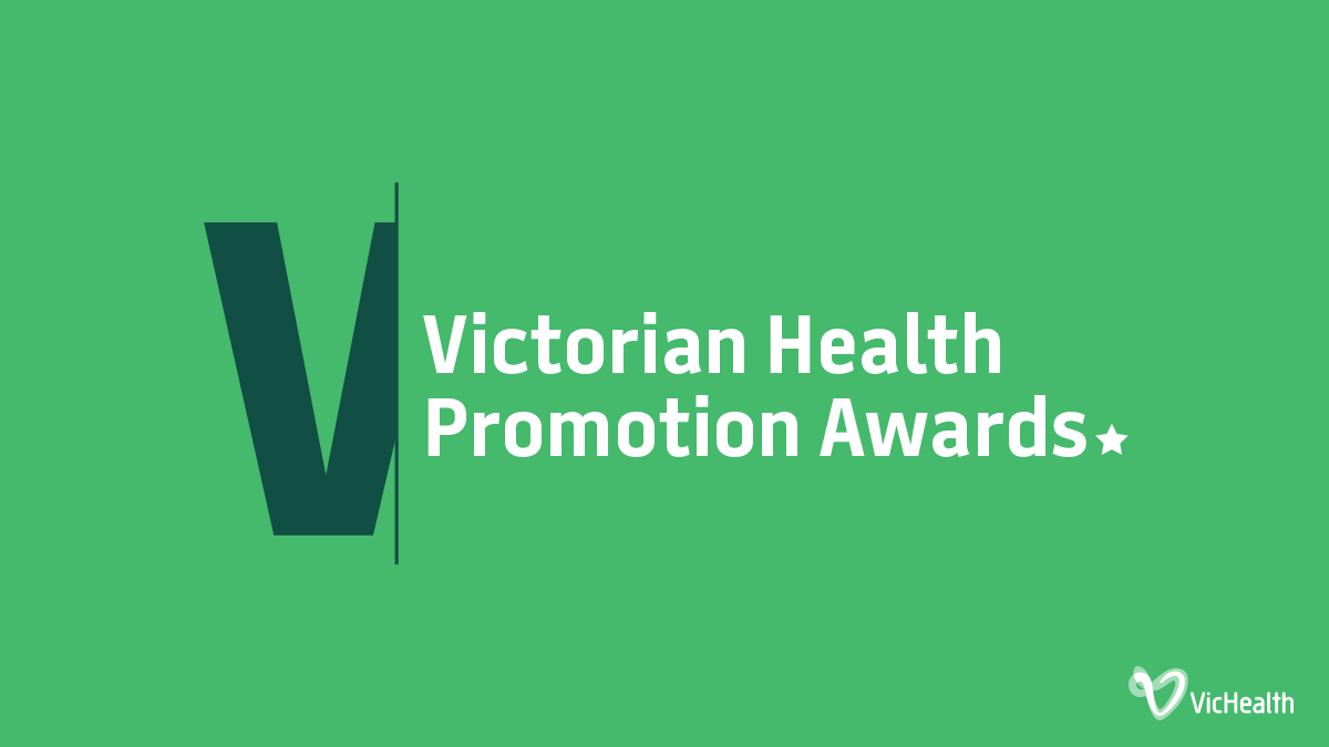 VicHealth’s Victorian Health Promotion Awards has opened up nominations until Friday September 11.  
